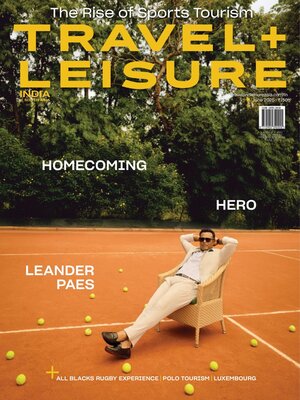 Travel + Leisure India & South Asia - Magazine